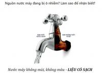 NGUỒN NƯỚC MÁY ĐANG BỊ Ô NHIỄM? LÀM SAO ĐỂ NHẬN BIẾT?